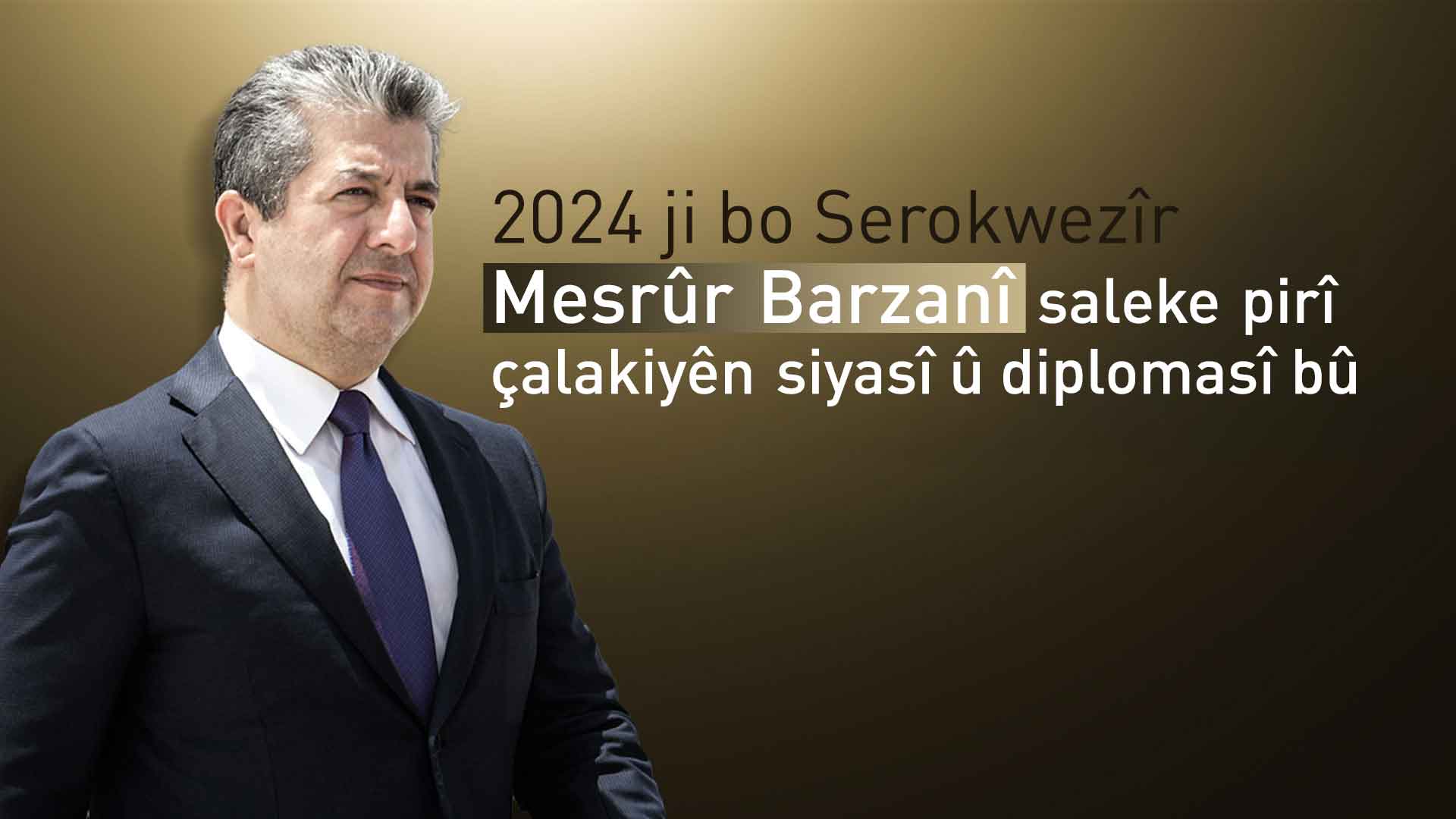 2024 ji bo Serokwezîr Mesrûr Barzanî saleke pirî çalakiyên siyasî û diplomasî bû