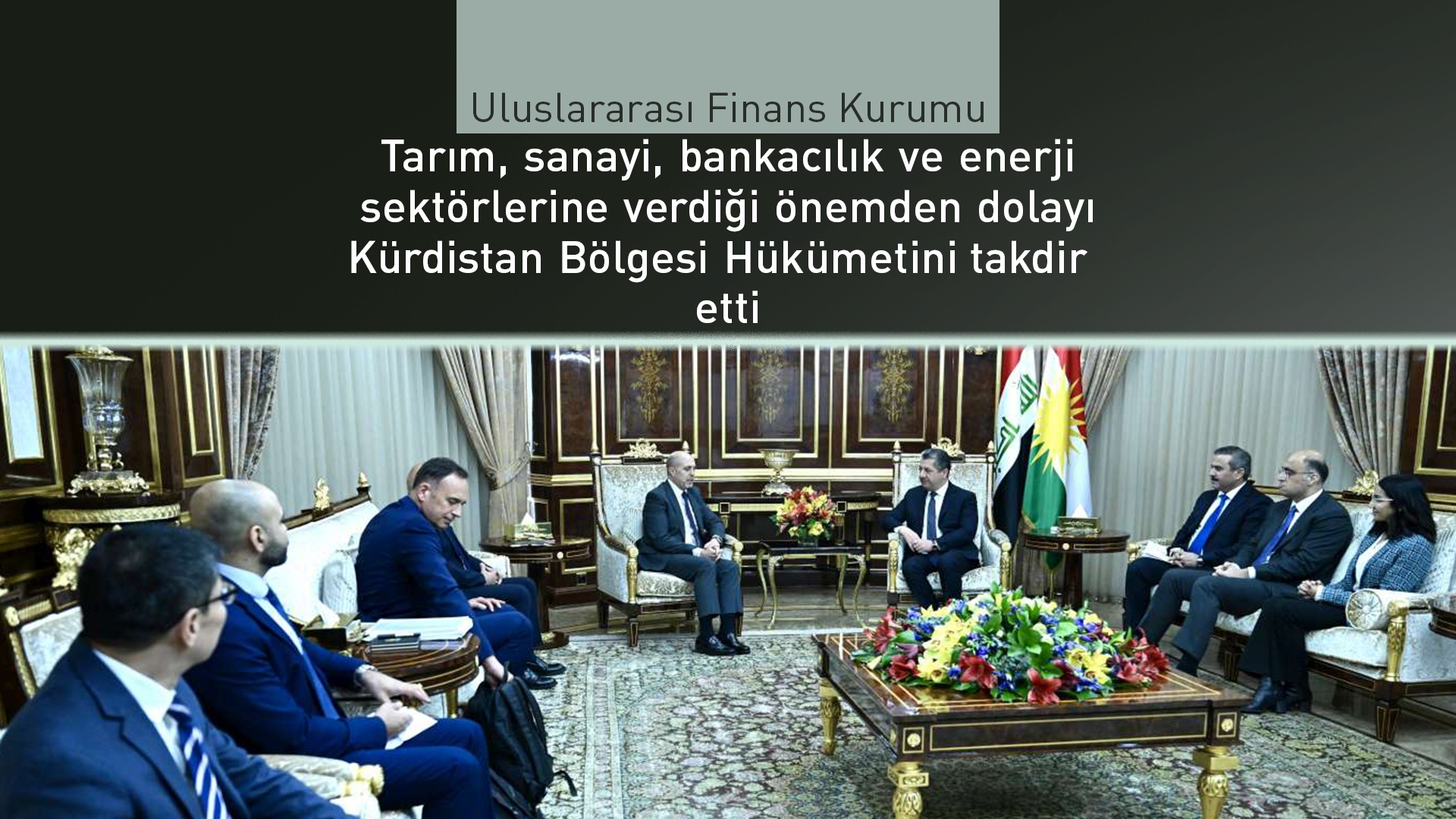 Kürdistan Bölgesi Başbakanı Mesrur Barzani ve Uluslararası Finans Kurumu (IFC) heyeti