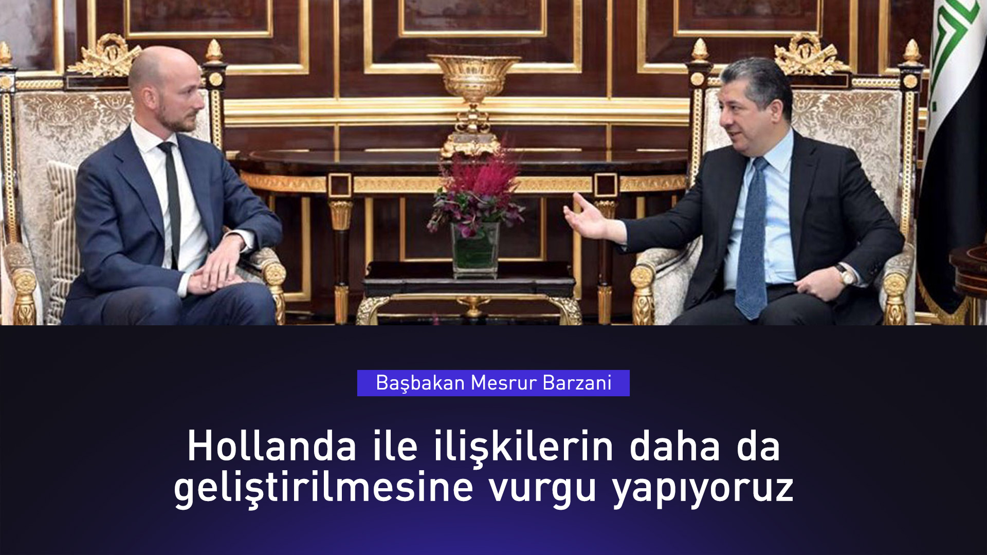 Kürdistan Bölgesi Başbakanı Mesrur Barzani ve Hollanda'nın Erbil Başkonsolosu Adriaan IJsselstein