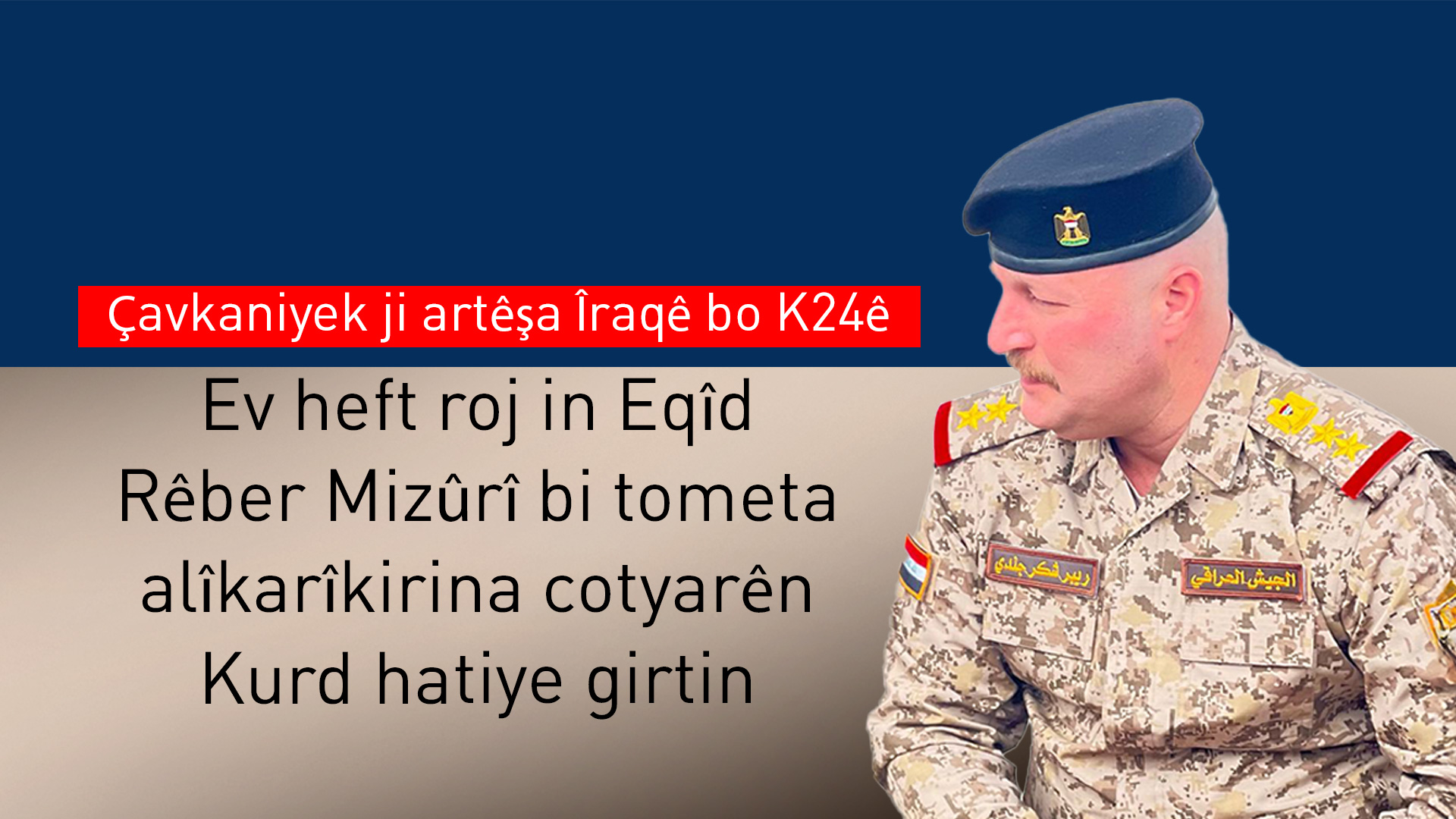 Ev heft roj in efserekî Kurd ê artêşa Îraqê hatiye girtin