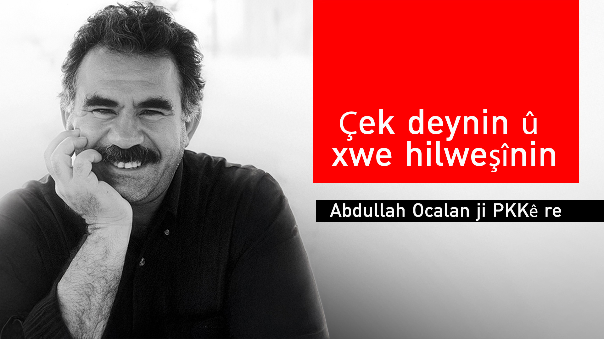 Abdullah Ocalan banga çekdanîn û  hilweşandinê li PKKê dike