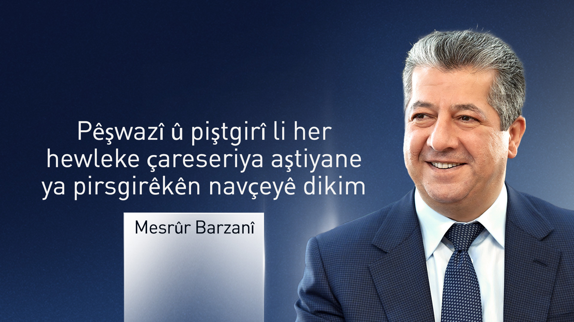Mesrûr Barzanî: Ji bo serkeftina pêvajoya aştiyê li Tirkiyeyê em ji bo her hevkarî û rolekê amade ne