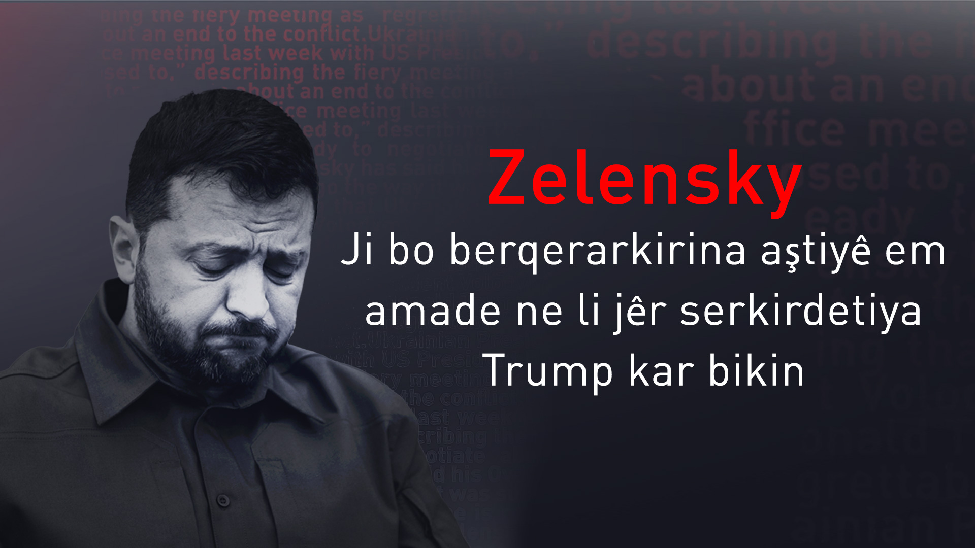 Zelenskyy alaya spî li beranberî Trump bilind kir