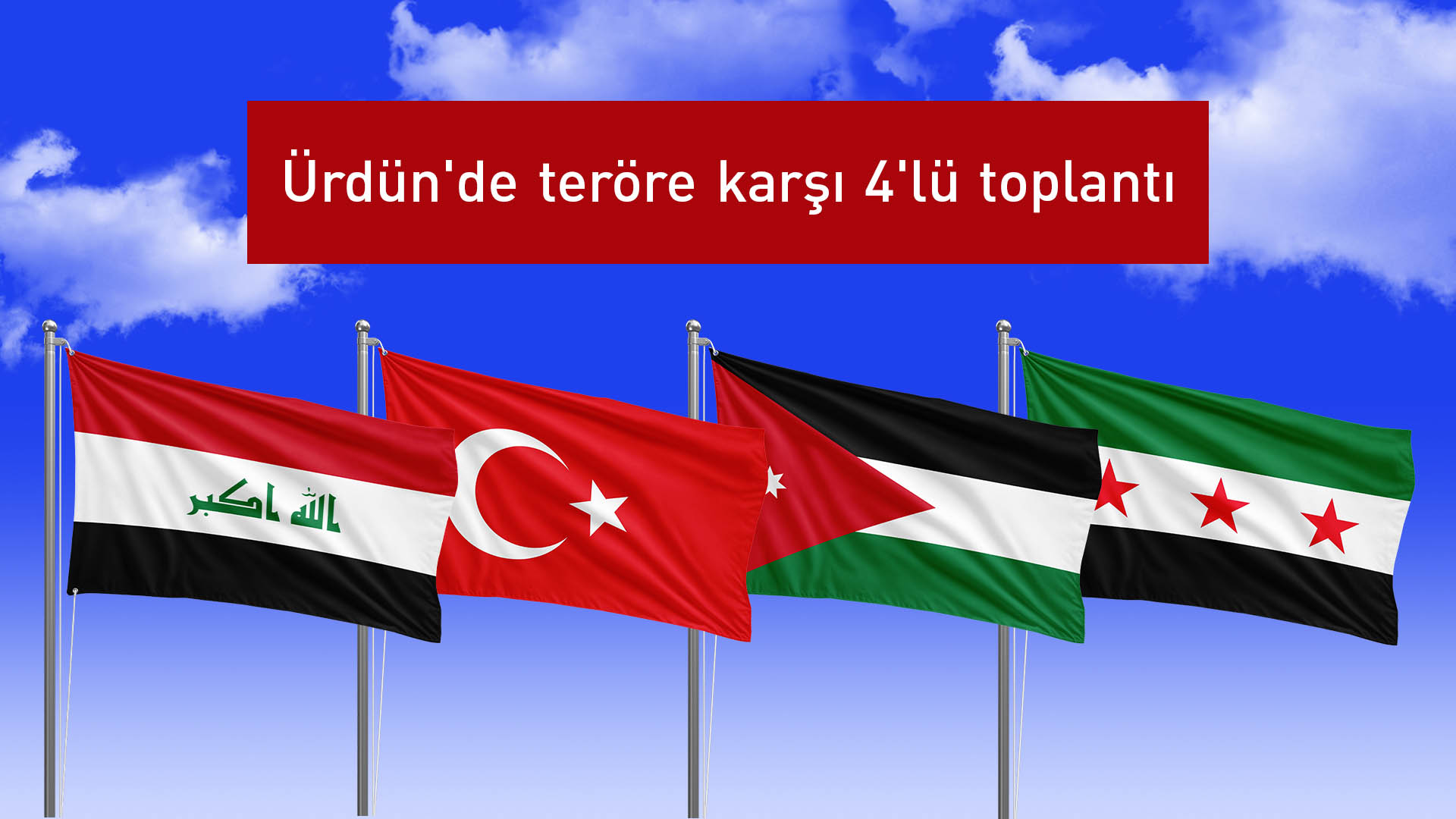Ürdün'de teröre karşı 4'lü toplantı