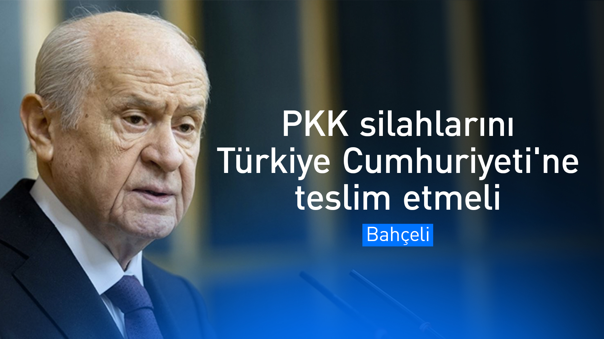 Bahçeli: "PKK ön şartsız silah bırakmalı"