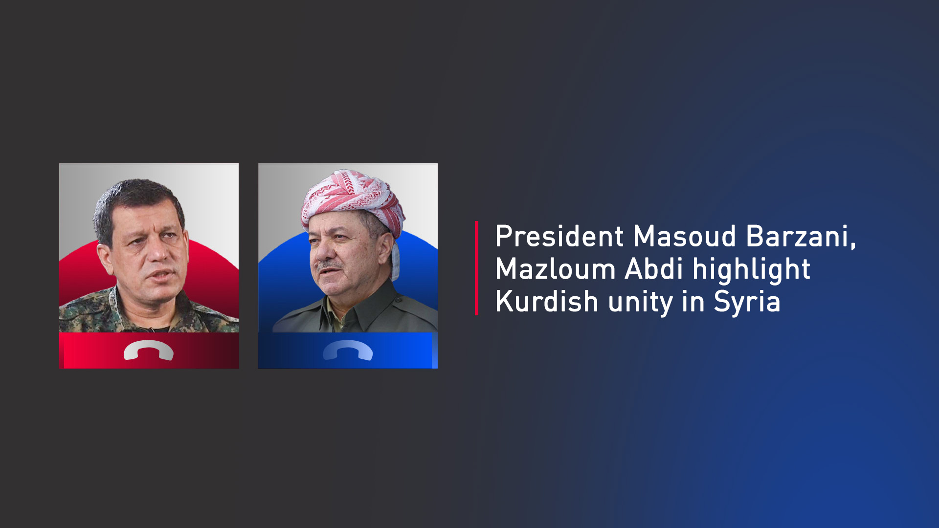 President Masoud Barzani (right) and Mazloum Abdi, Commander-in-Chief of the Syrian Democratic Forces (SDF). (Photo: Designed by Kurdistan24)