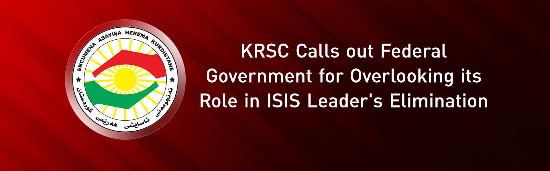Kurdistan Region Security Council Confirms Death of ISIS Governor
