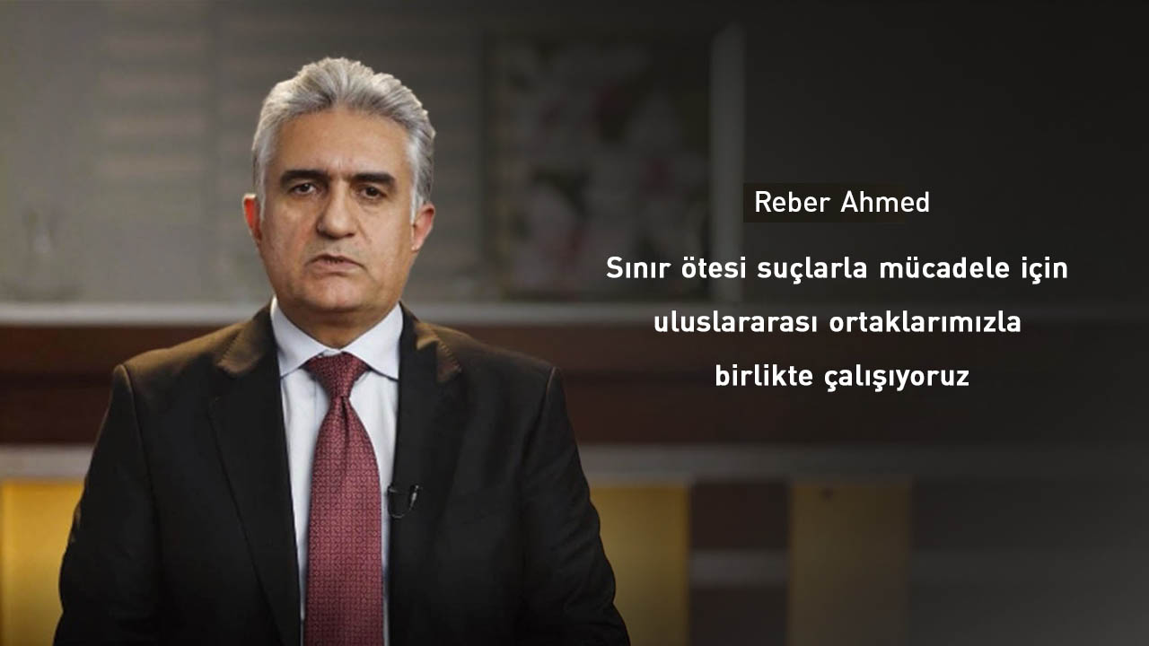 Reber Ahmed: Organize suç ve insan kaçakçılığıyla mücadele konusunda kararlıyız