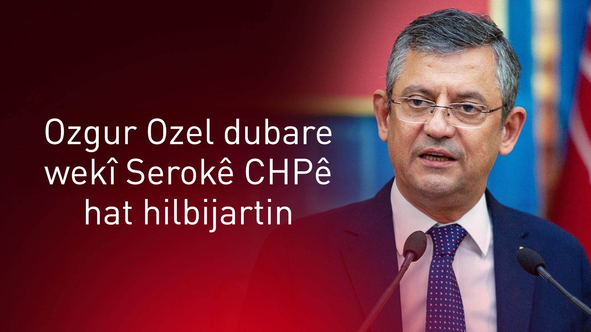 Ozgur Ozel dubare wekî Serokê CHPê hat hilbijartin