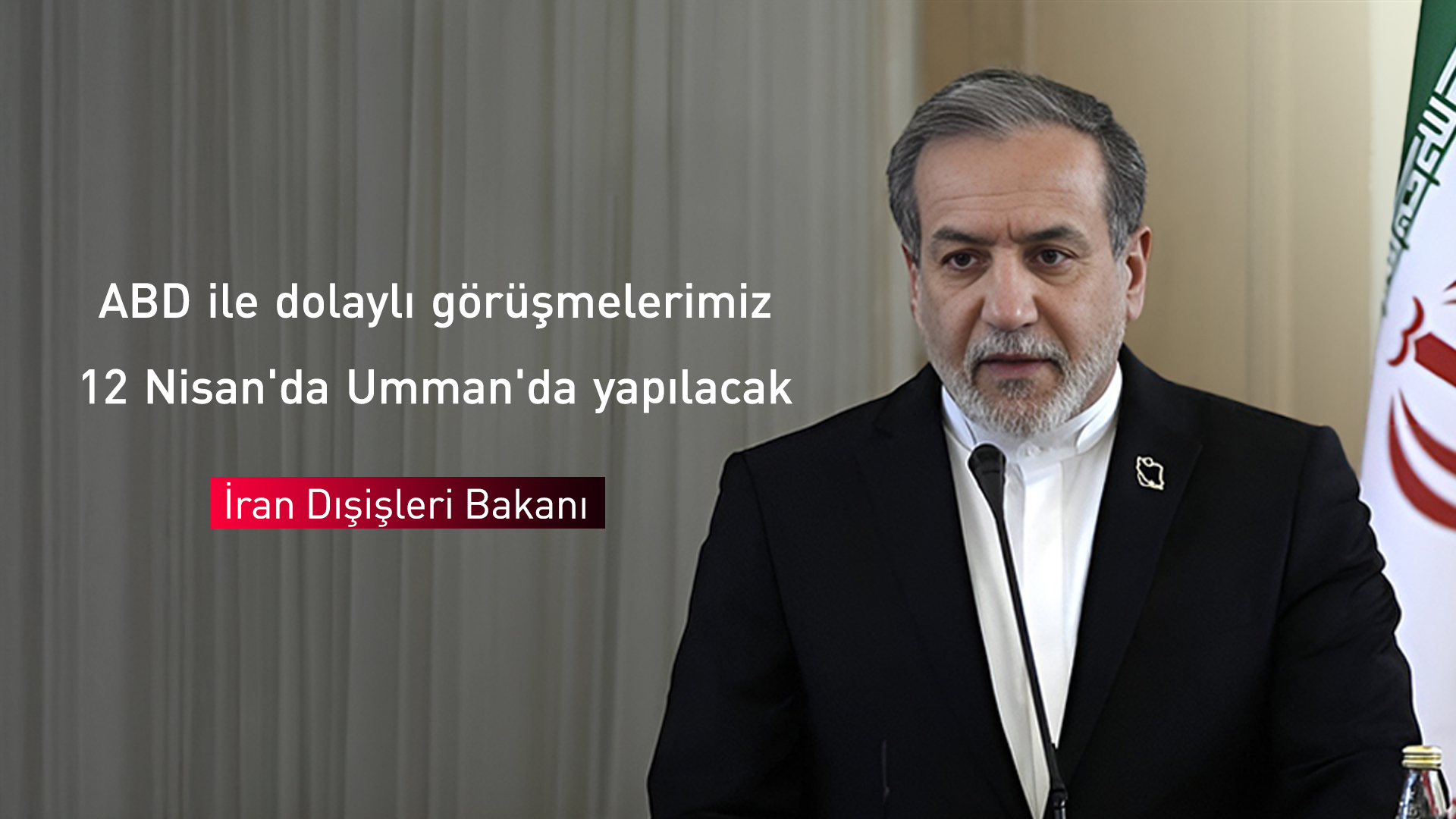 Arakçi: "İran ve ABD arasında dolaylı görüşmeler 12 Nisan'da Umman'da yapılacak"