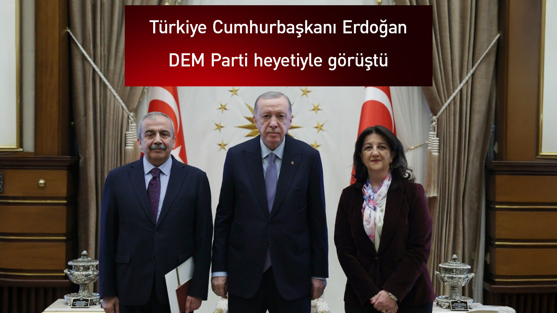 Erdoğan, DEM Parti heyetini kabul etti