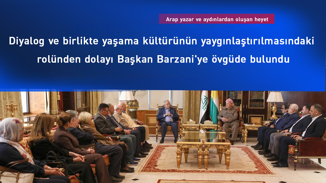 Başkan Barzani Arap yazar ve aydınlardan oluşan bir heyeti kabul etti