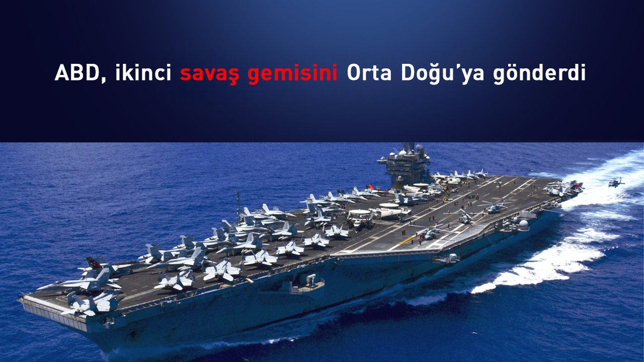 ABD, ikinci savaş gemisini Orta Doğu’ya gönderdi