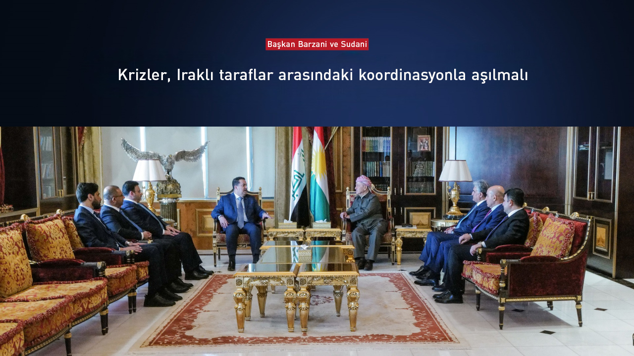 Başkan Barzani ve Sudani: Krizler, taraflar arasındaki koordinasyonla aşılmalı