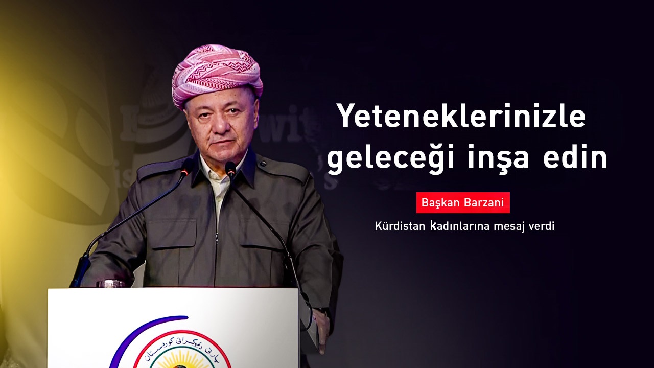 Başkan Barzani'den Kürdistan kadınlarına mesaj: Yeteneklerinizle geleceği inşa edin