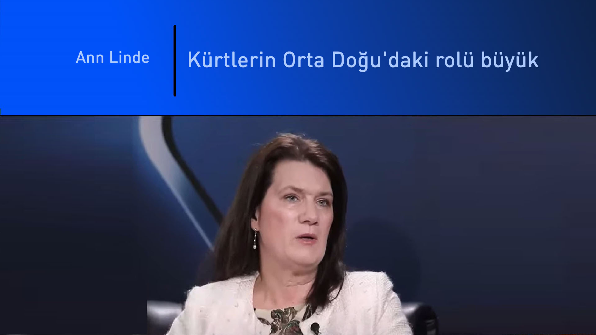Ann Linde: Kürtlerin Orta Doğu'daki rolü büyük