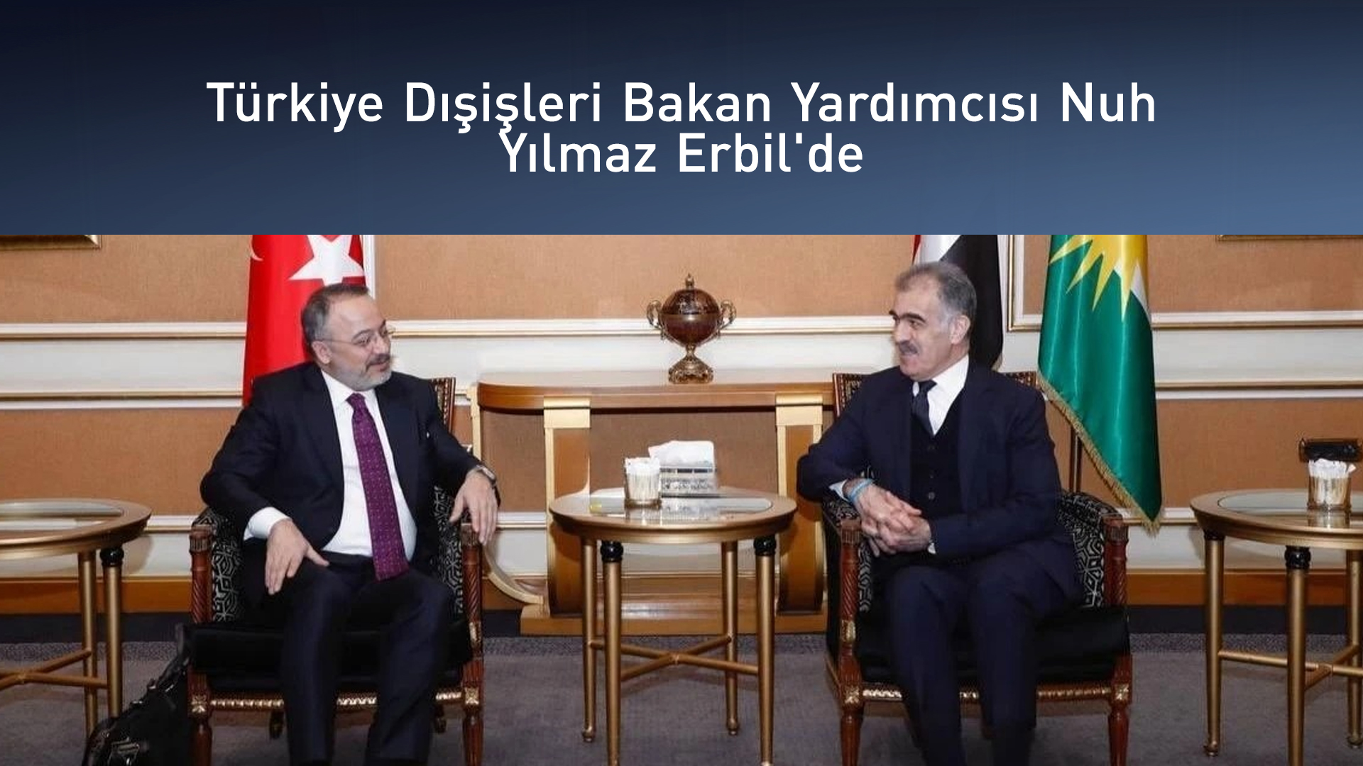 Türkiye Dışişleri Bakan Yardımcısı Yılmaz Erbil’e geldi