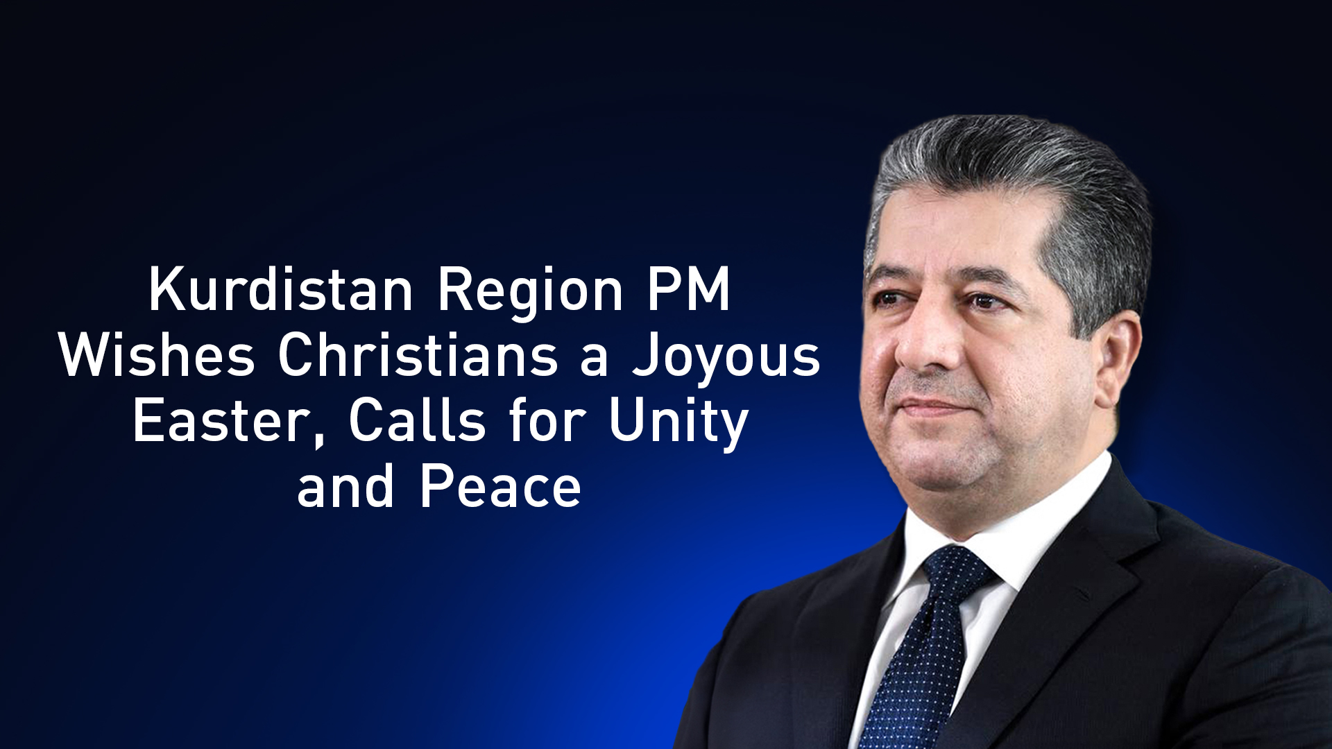 Kurdistan Region PM Masrour Barzani extends his warmest Easter greetings to Christians in Iraq and around the world, April 19, 2025. (Graphics: Designed by Kurdistan24)