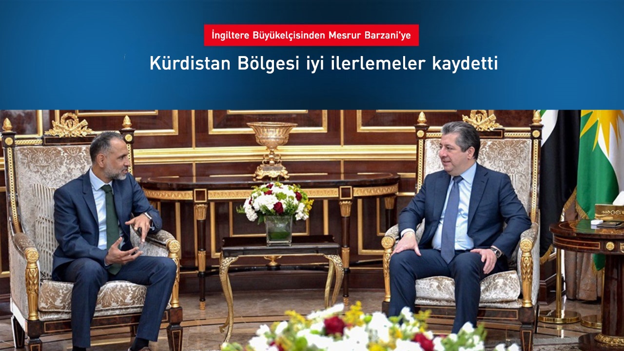 İngiltere Büyükelçisi: Kürdistan Bölgesi iyi ilerlemeler kaydetti
