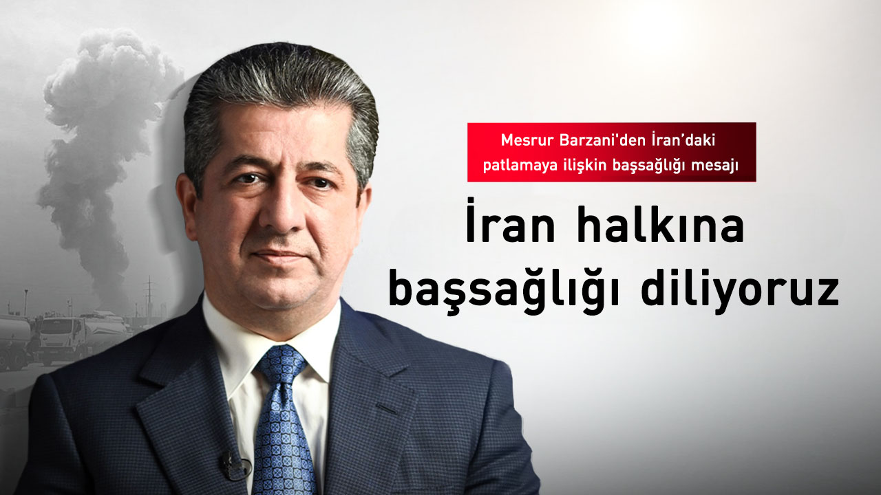 Başbakan Barzani'den İran’daki patlamaya ilişkin başsağlığı mesajı