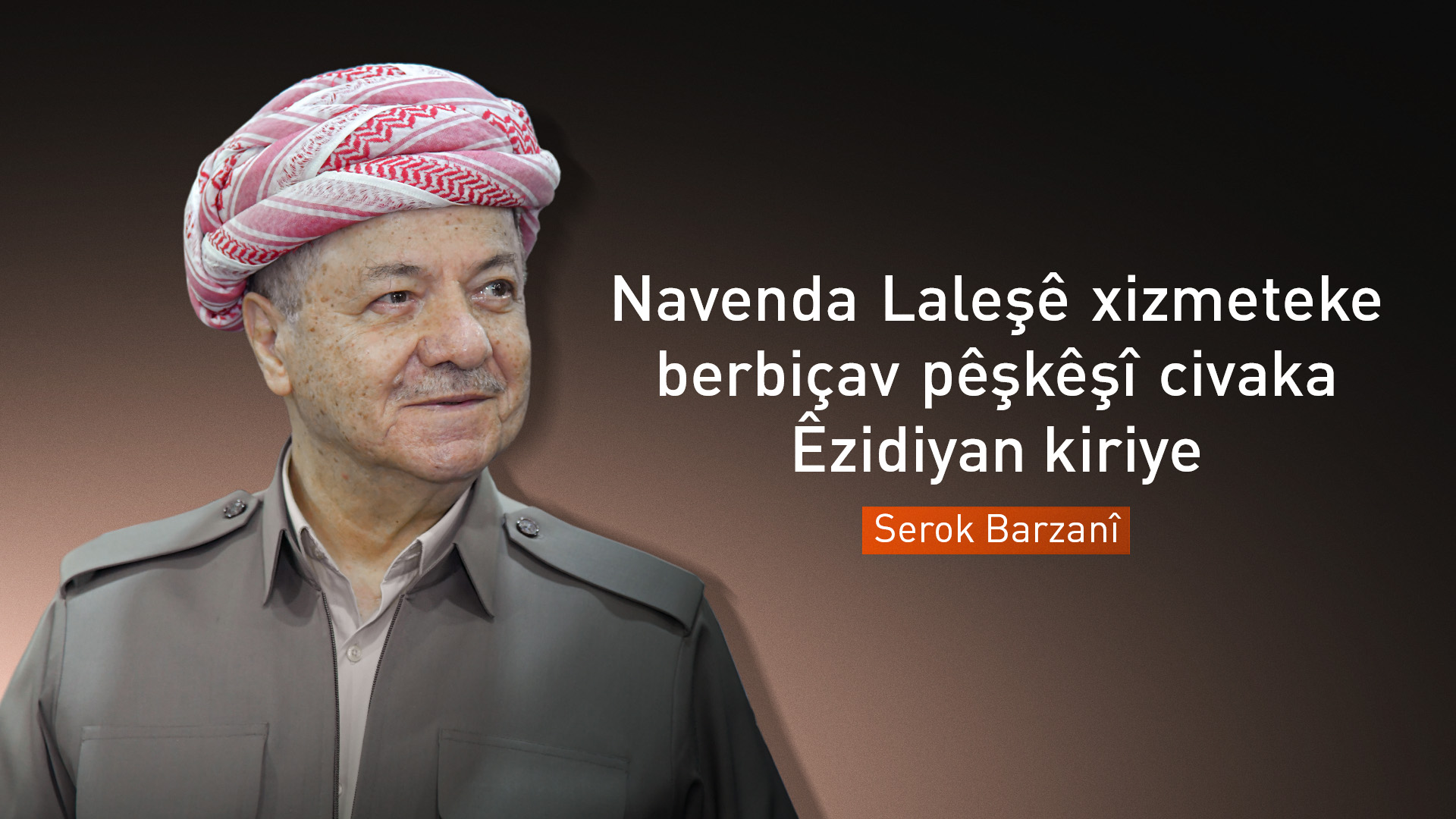 Serok Barzanî: Navenda Laleşê xizmeteke berbiçav pêşkêşî civaka Êzidiyan kiriye