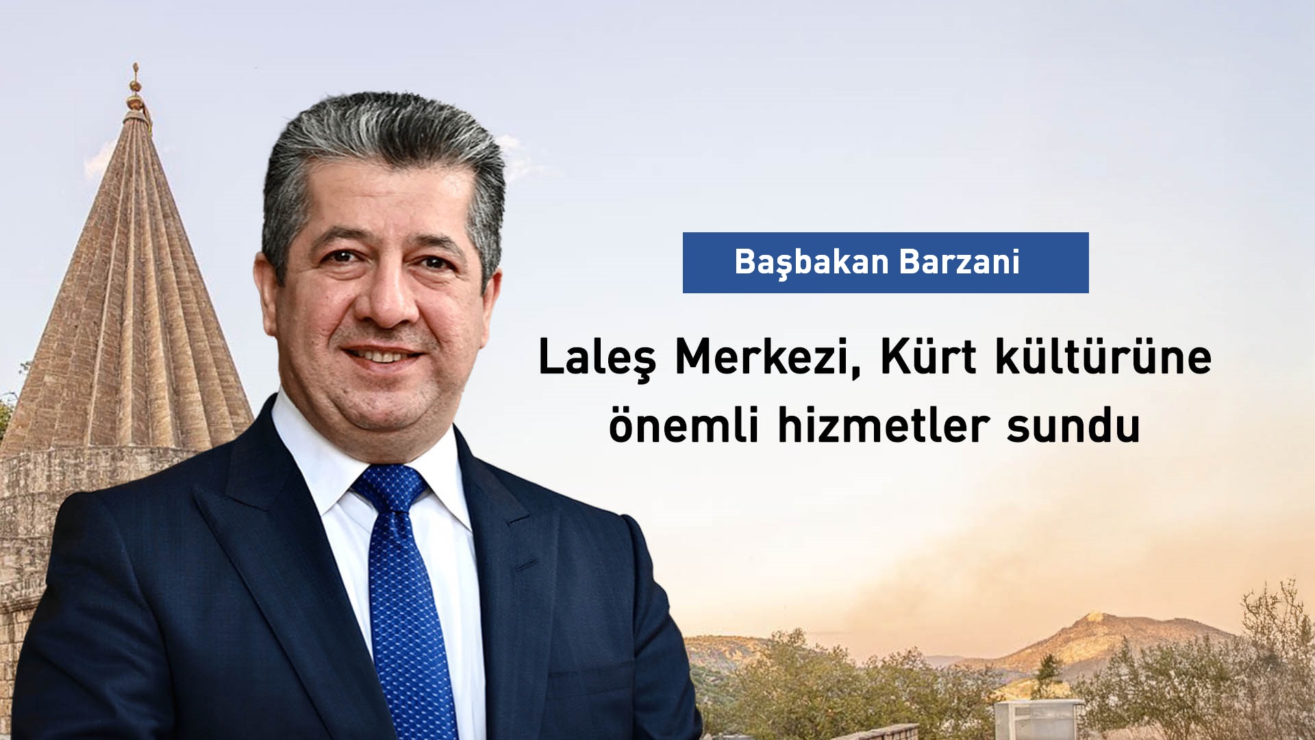 Başbakan: Laleş Merkezi, Ezidilerin gelenek ve göreneklerine önemli hizmetlerde bulundu