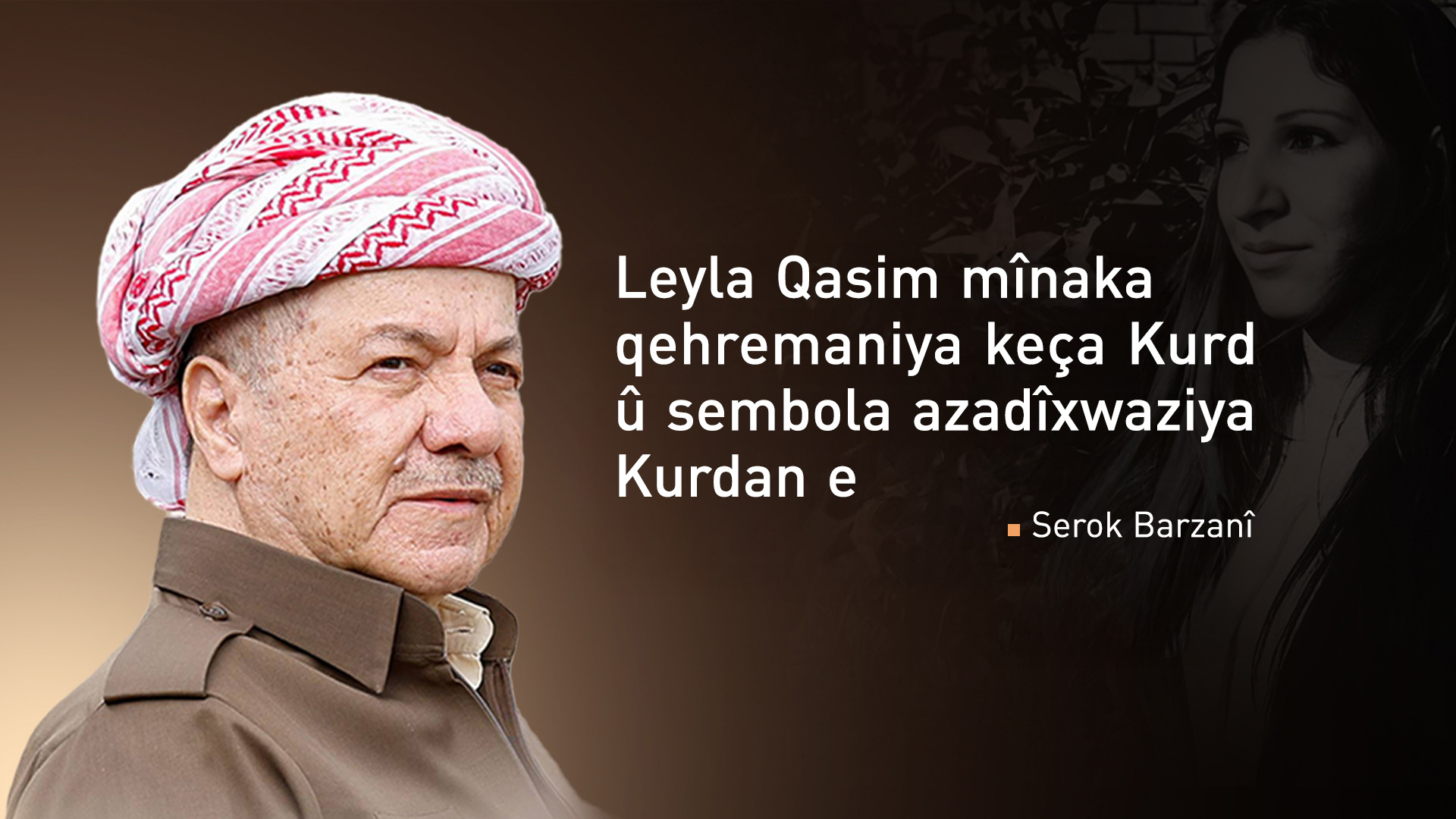 Serok Barzanî: Leyla Qasim mînaka qehremaniya keça Kurd û sembola azadîxwaziya Kurdan e