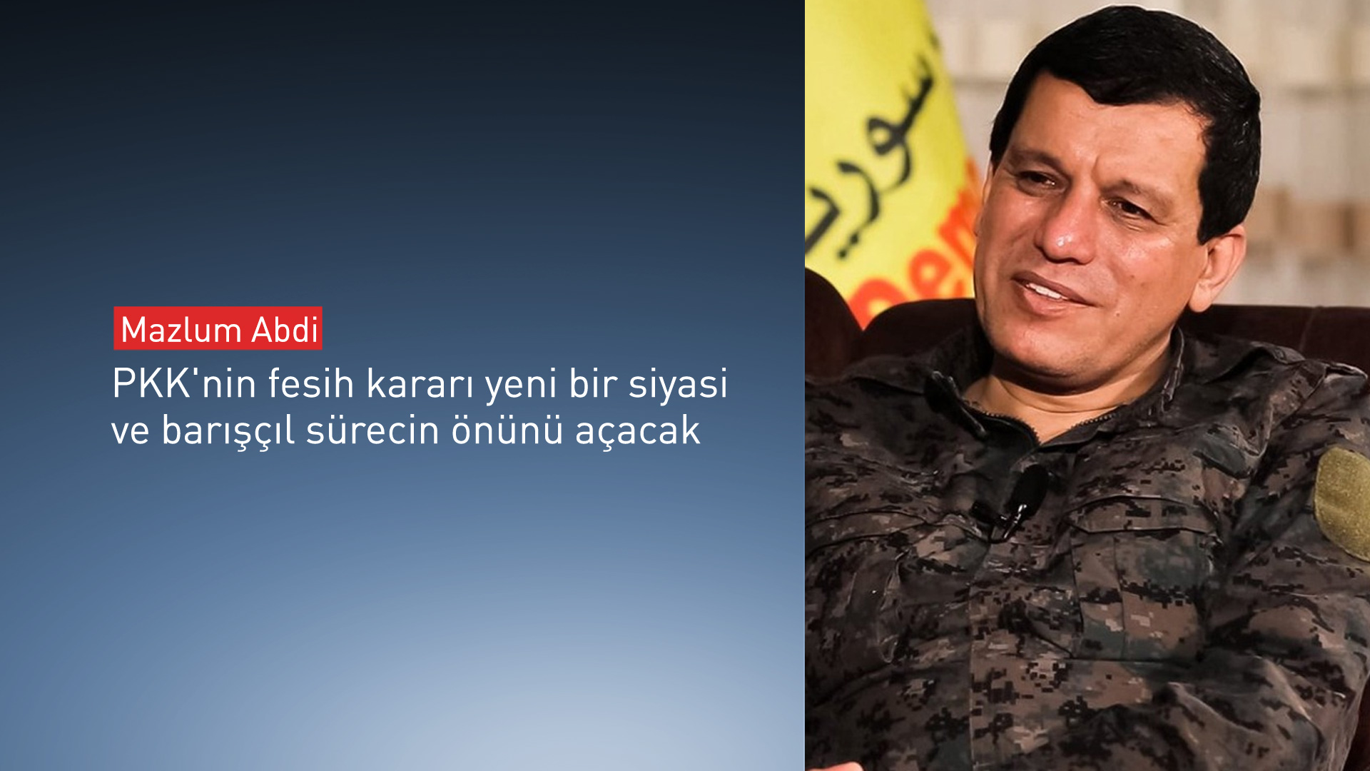 Mazlum Abdi: PKK'nin fesih kararı takdire şayan