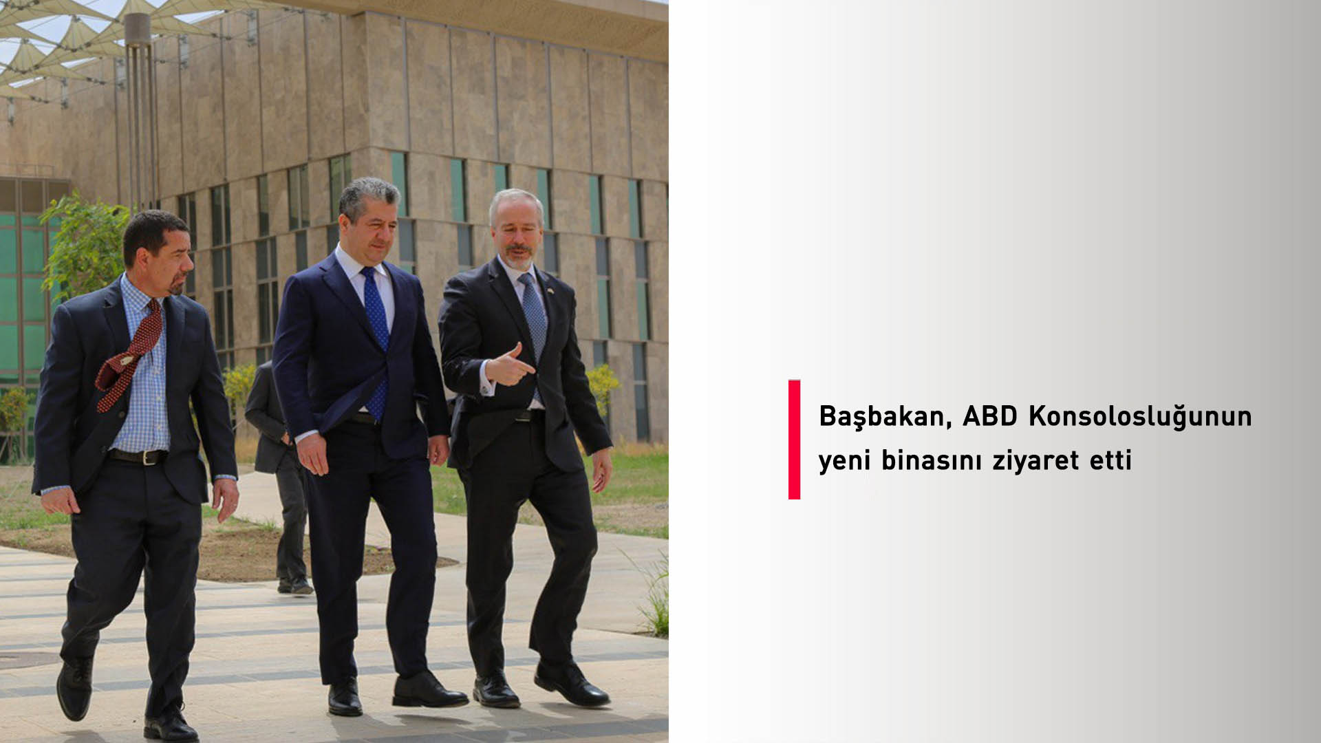 Başbakan ​​Barzani, ABD Konsolosluğunun yeni binasını ziyaret etti