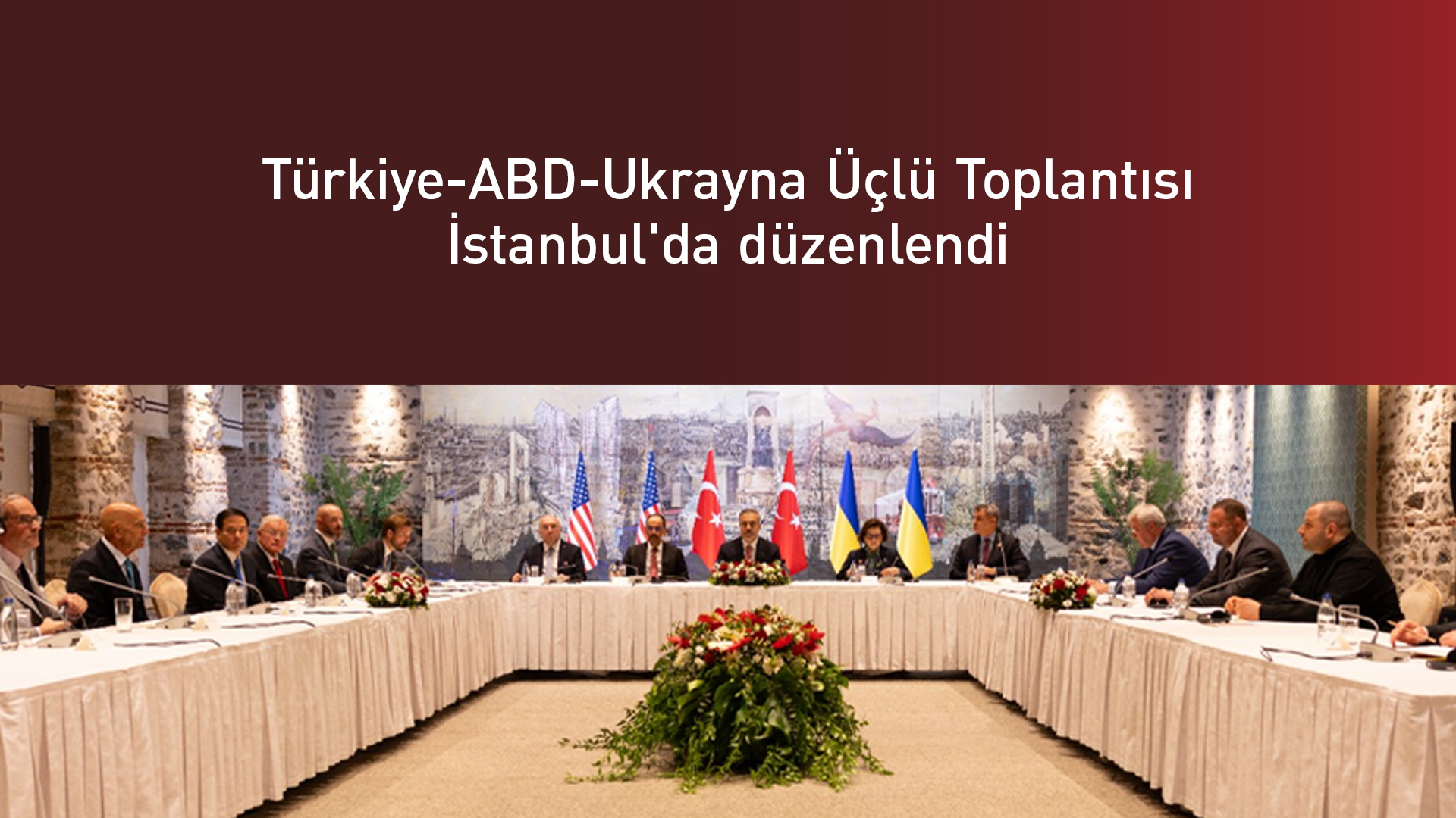 İstanbul'da düzenlenen Türkiye-ABD-Ukrayna Üçlü Toplantısı