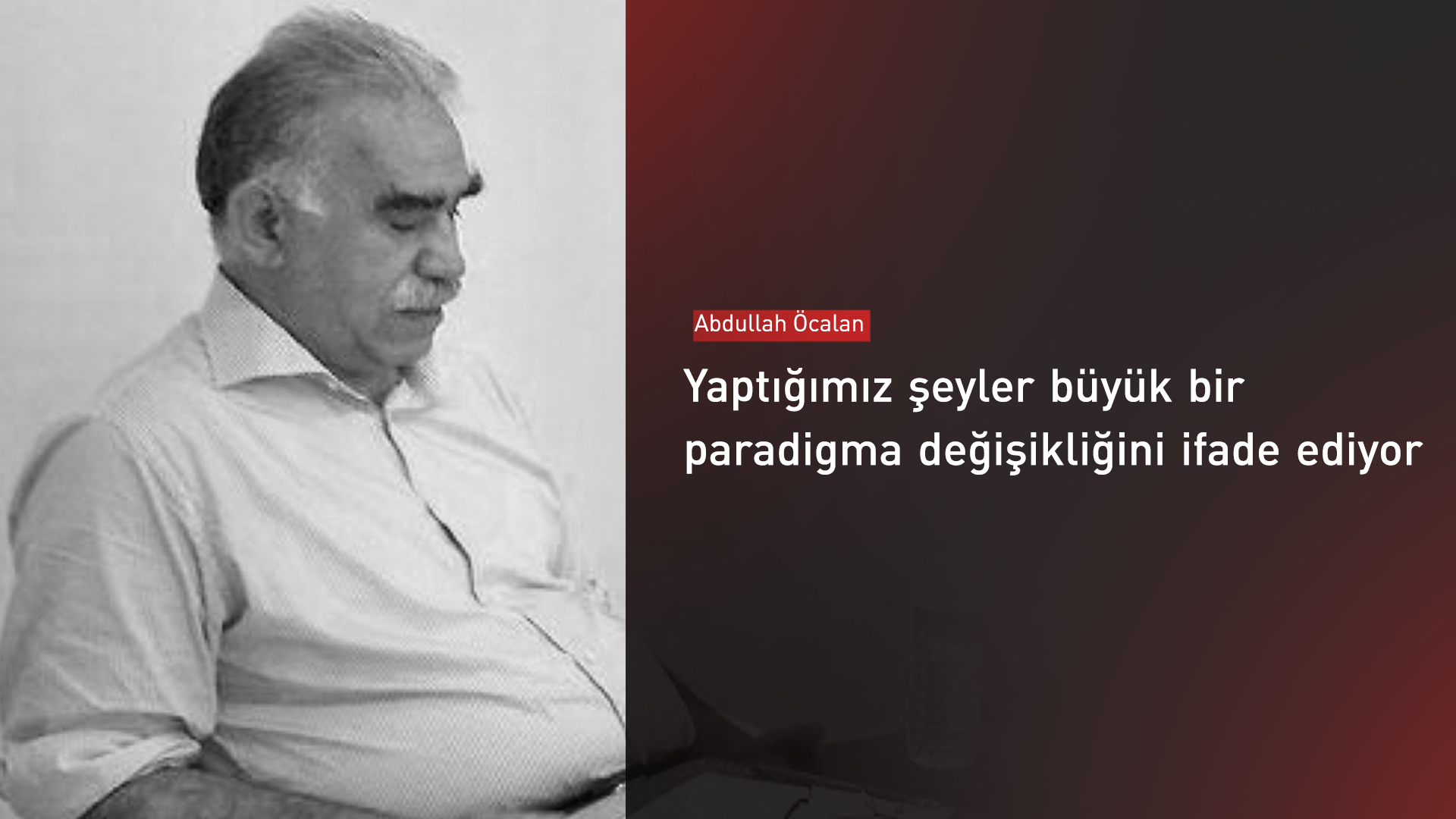 Öcalan: Kardeşlik hukuku üzerinde bir yeni sözleşmeye ihtiyaç var