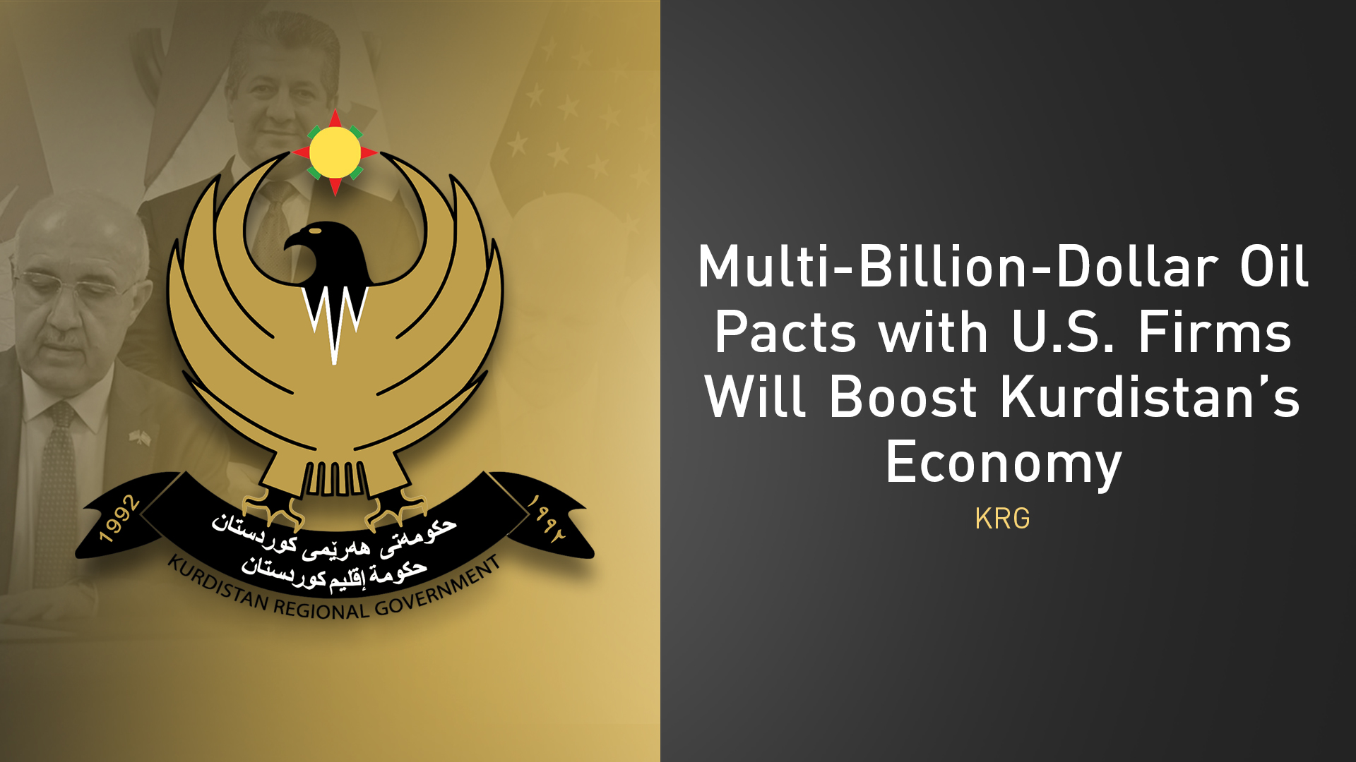 KRG: Multi-Billion-Dollar Oil Pacts with U.S. Firms Will Boost Kurdistan’s Economy