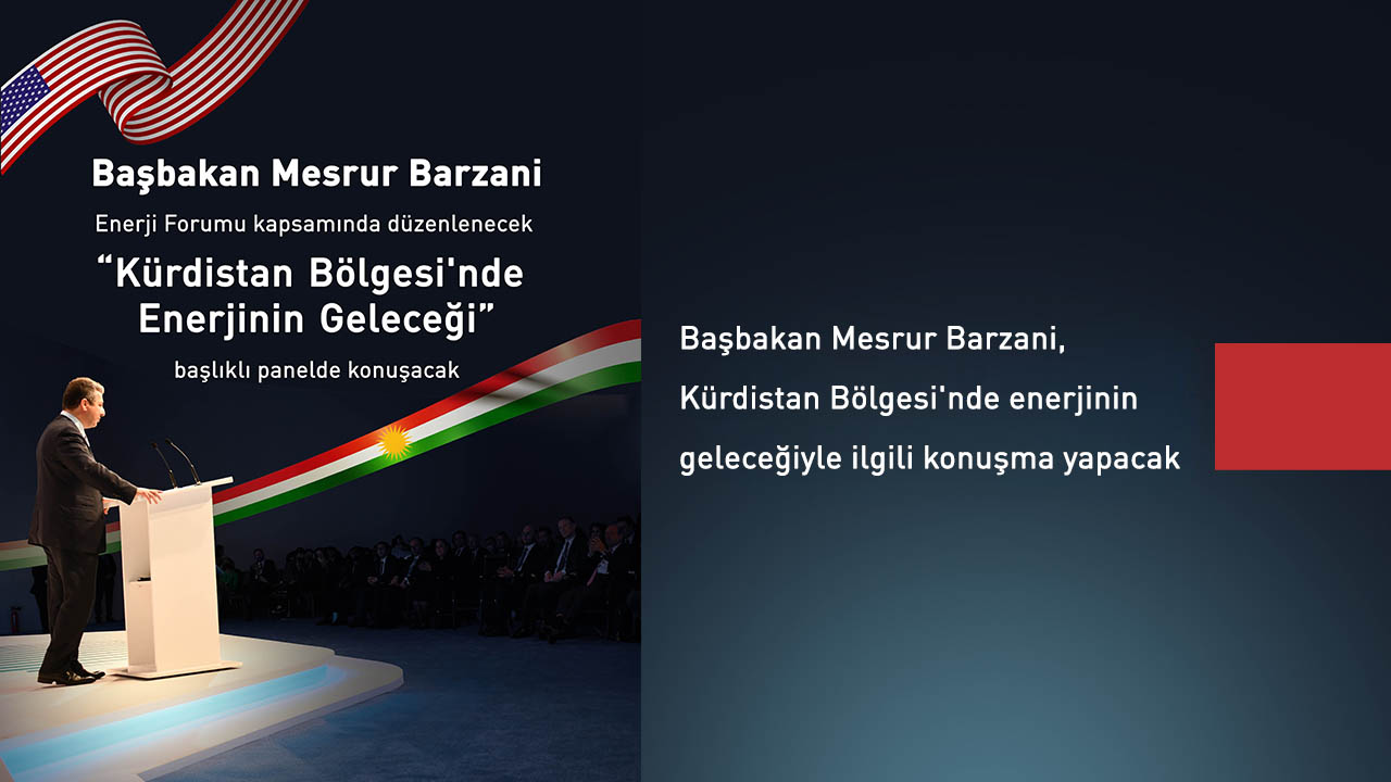 Başbakan Barzani'nin katılımıyla Washington'da Enerji Forumu düzenlenecek