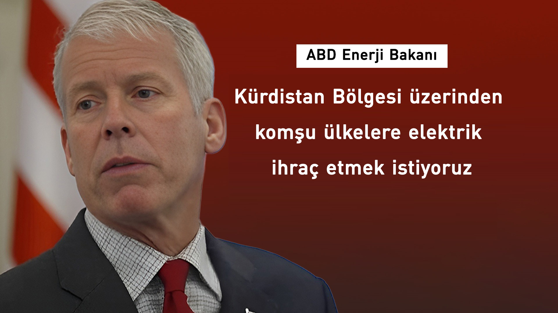 ABD Enerji Bakanı: Kürdistan Bölgesi iyi enerji kaynaklarına sahip