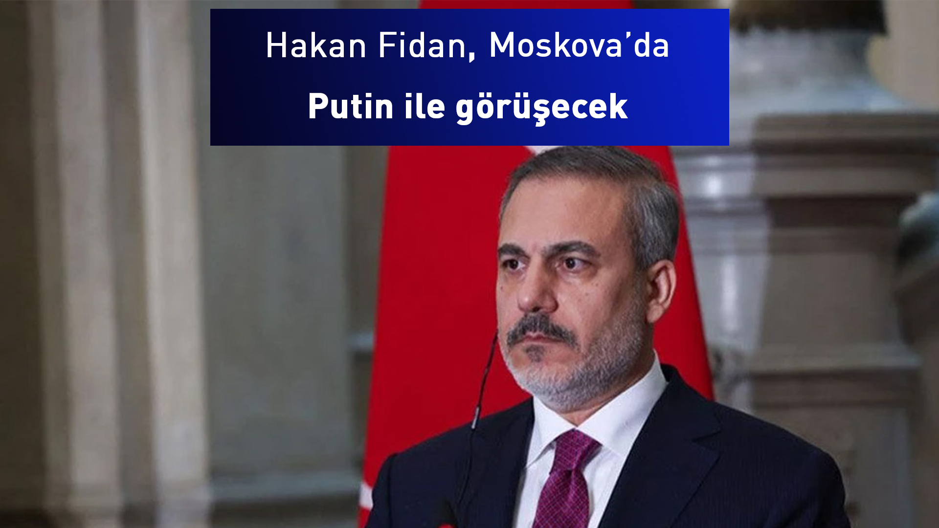 Türkiye Dışişleri Bakanı Hakan Fidan