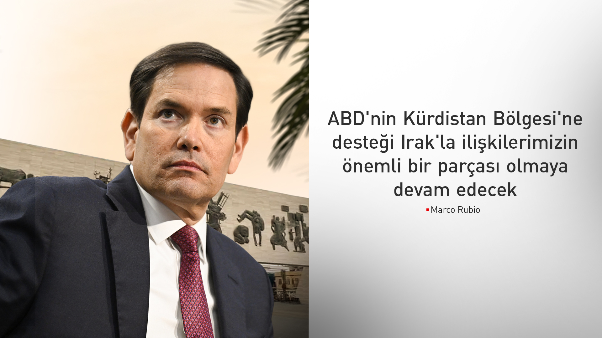 Marco Rubio: Kürdistan Bölgesi’ne destek ABD'nin Irak ile ilişkilerinin temel ilkelerinden biridir