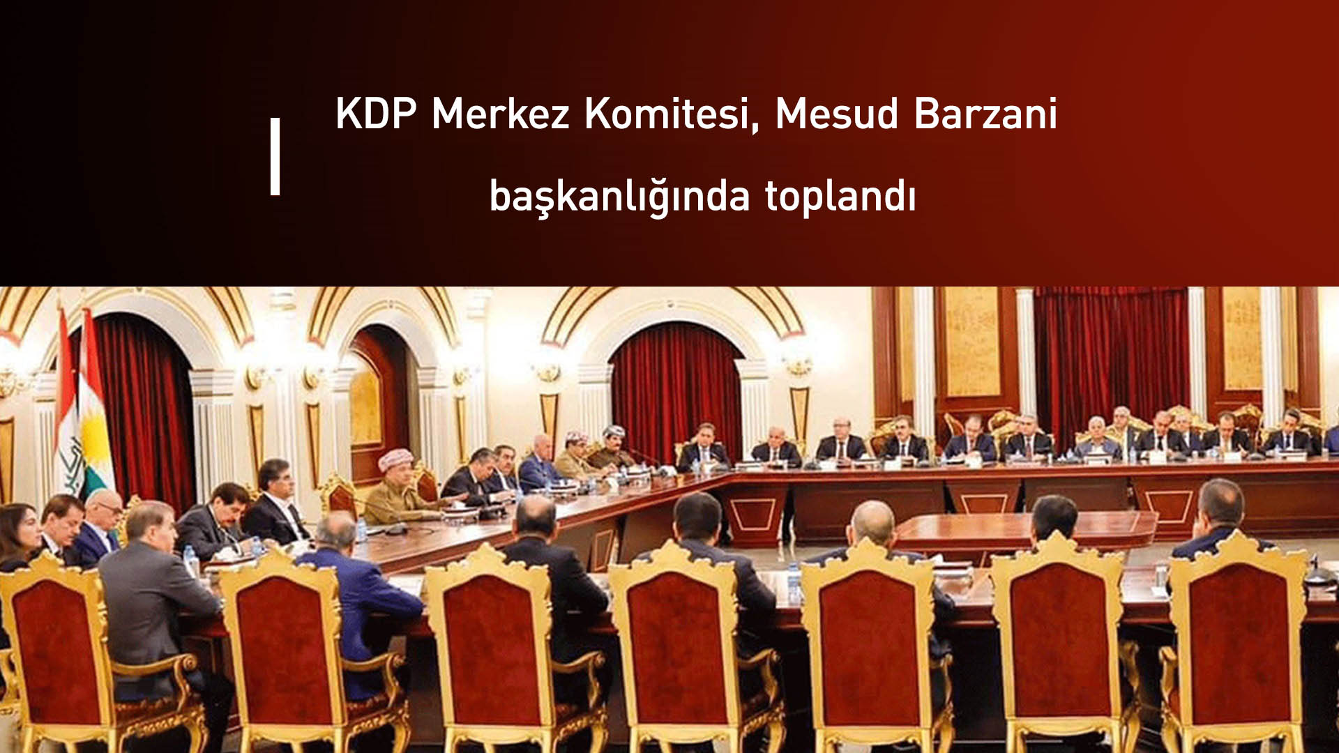 KDP Merkez Komitesi, Mesud Barzani başkanlığında toplandı