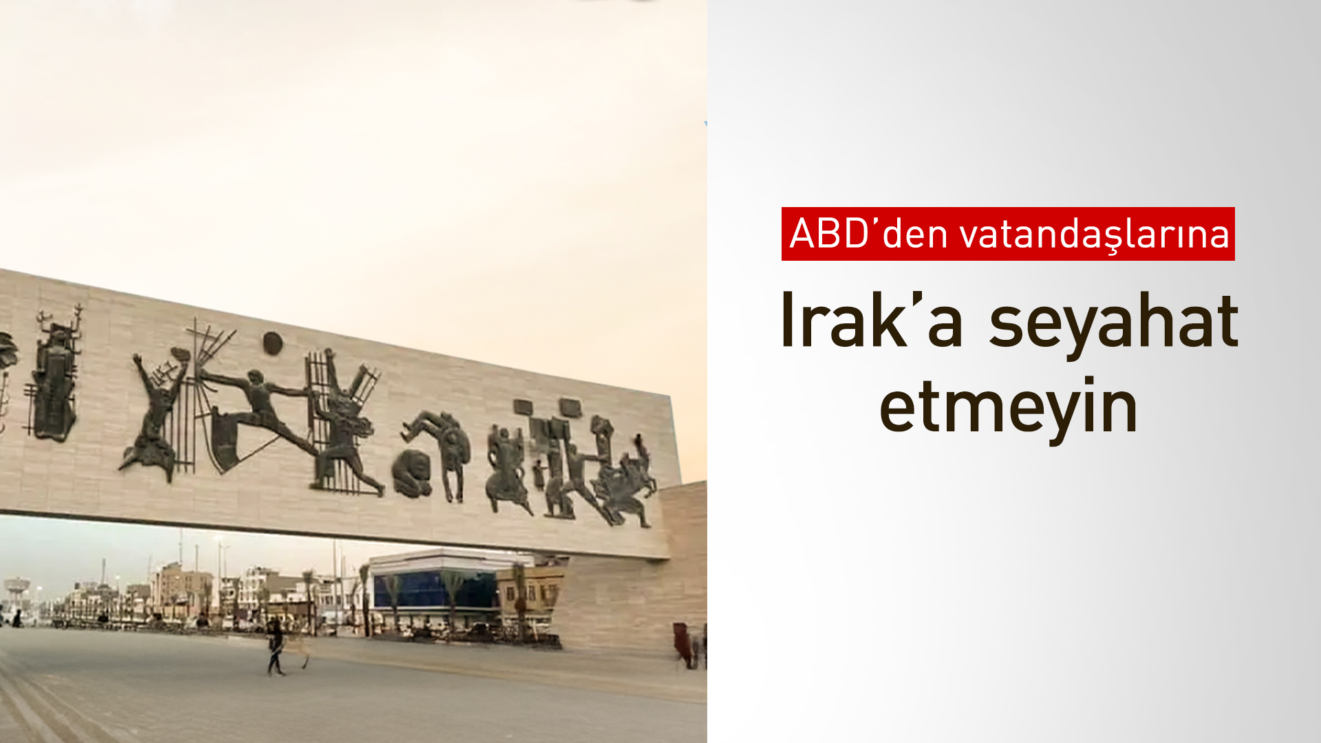 ABD’den vatandaşlarına Irak uyarısı! Seviye 4'e yükseltildi