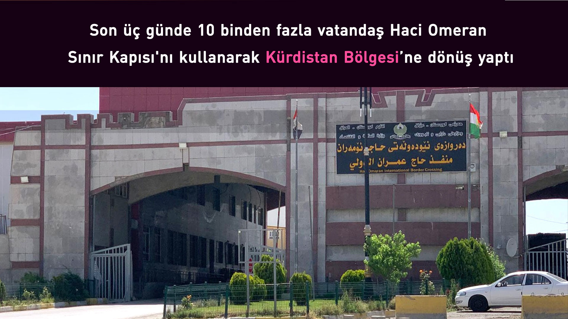 Binlerce turist Haci Omeran Sınır Kapısı'nı kullanarak Kürdistan Bölgesi'ne dönüş yaptı