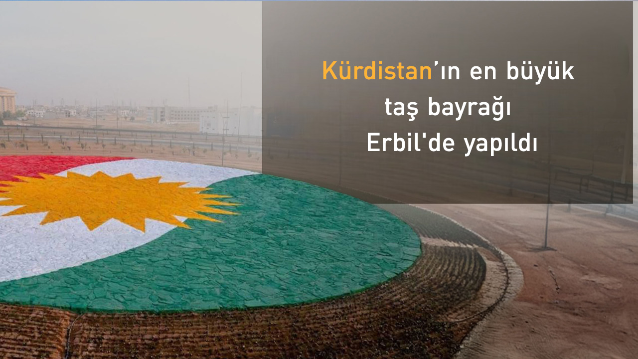 Kürdistan’ın en büyük taş bayrağı Erbil'de yapıldı