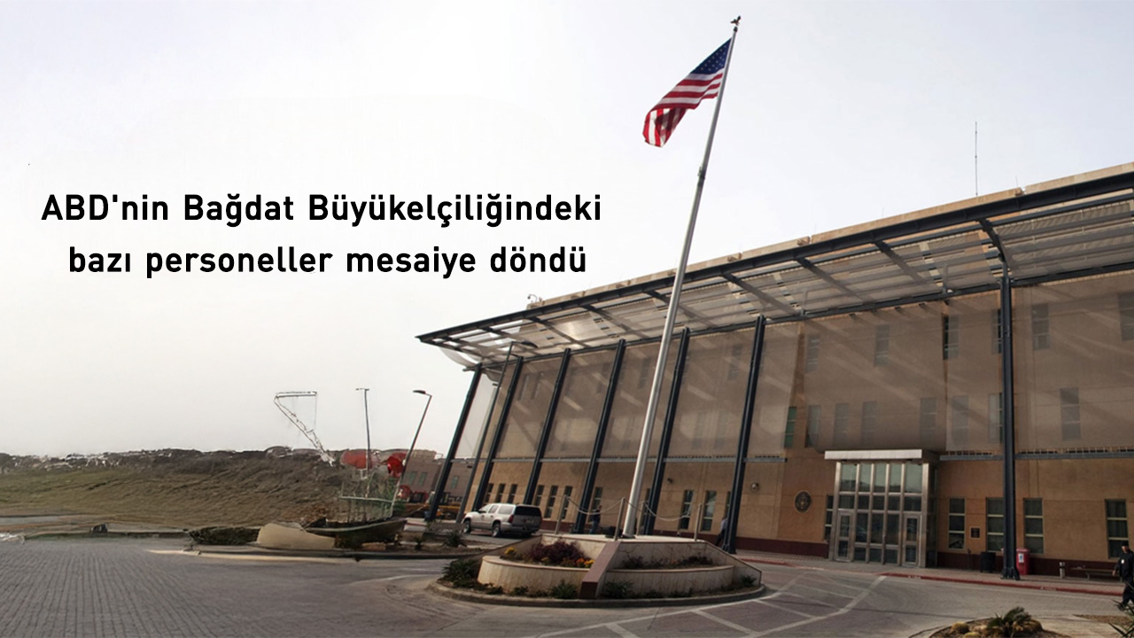 ABD'nin Bağdat Büyükelçiliğindeki bazı personeller mesaiye döndü