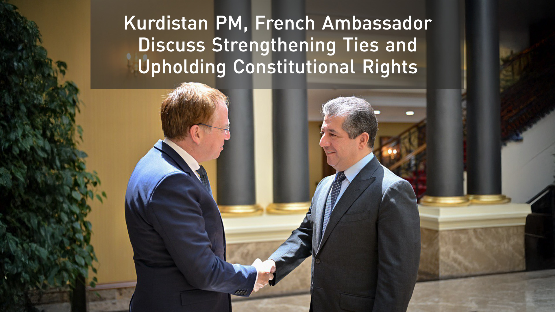 Kurdistan Region PM Masrour Barzani, (R), welcomes French Ambassador to Iraq Patrick Durel in Erbil, Kurdistan Region, June 30, 2025. (Photo: KRG)