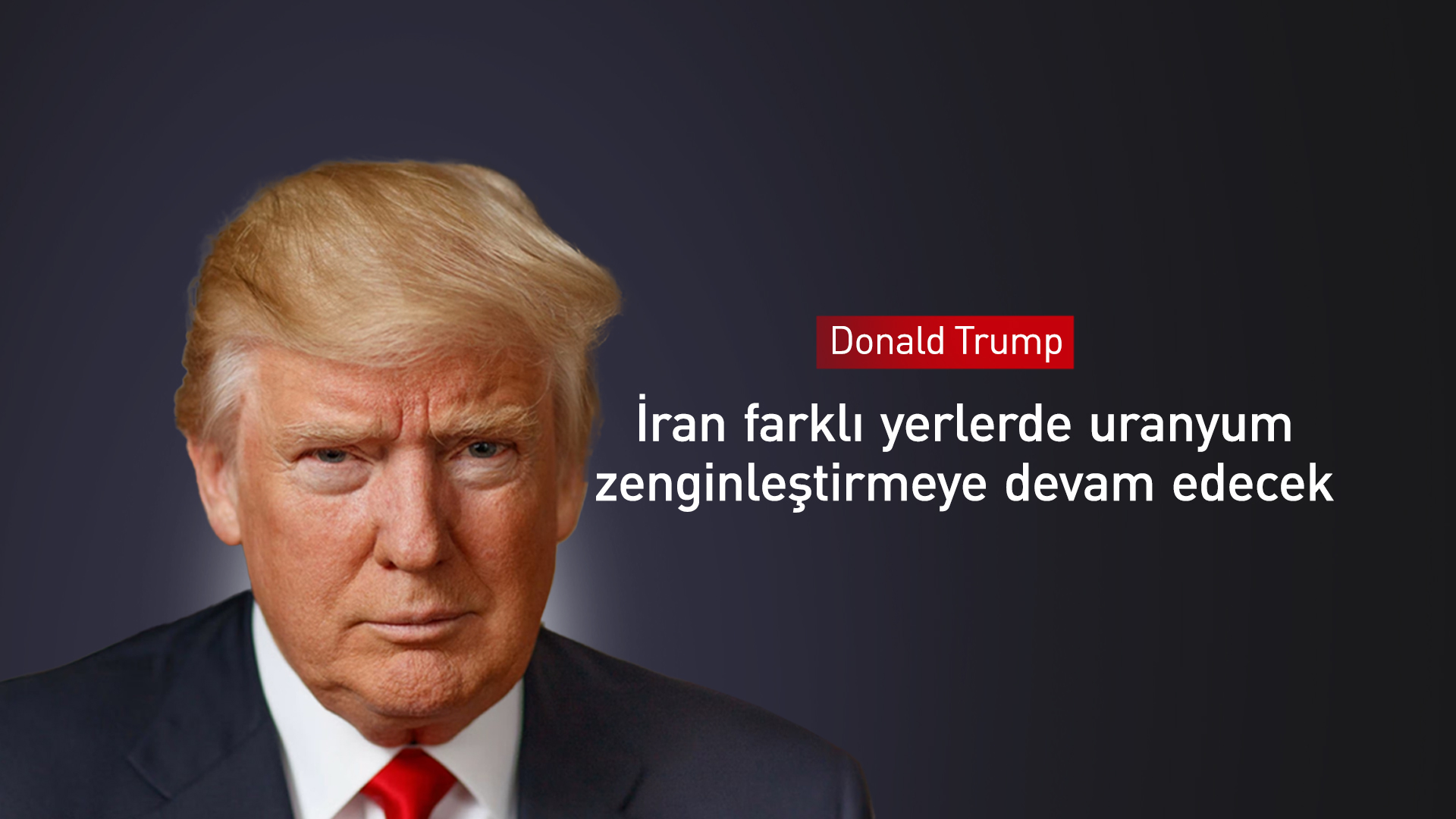 Trump: İran uranyum zenginleştirmeden vazgeçmeyecek