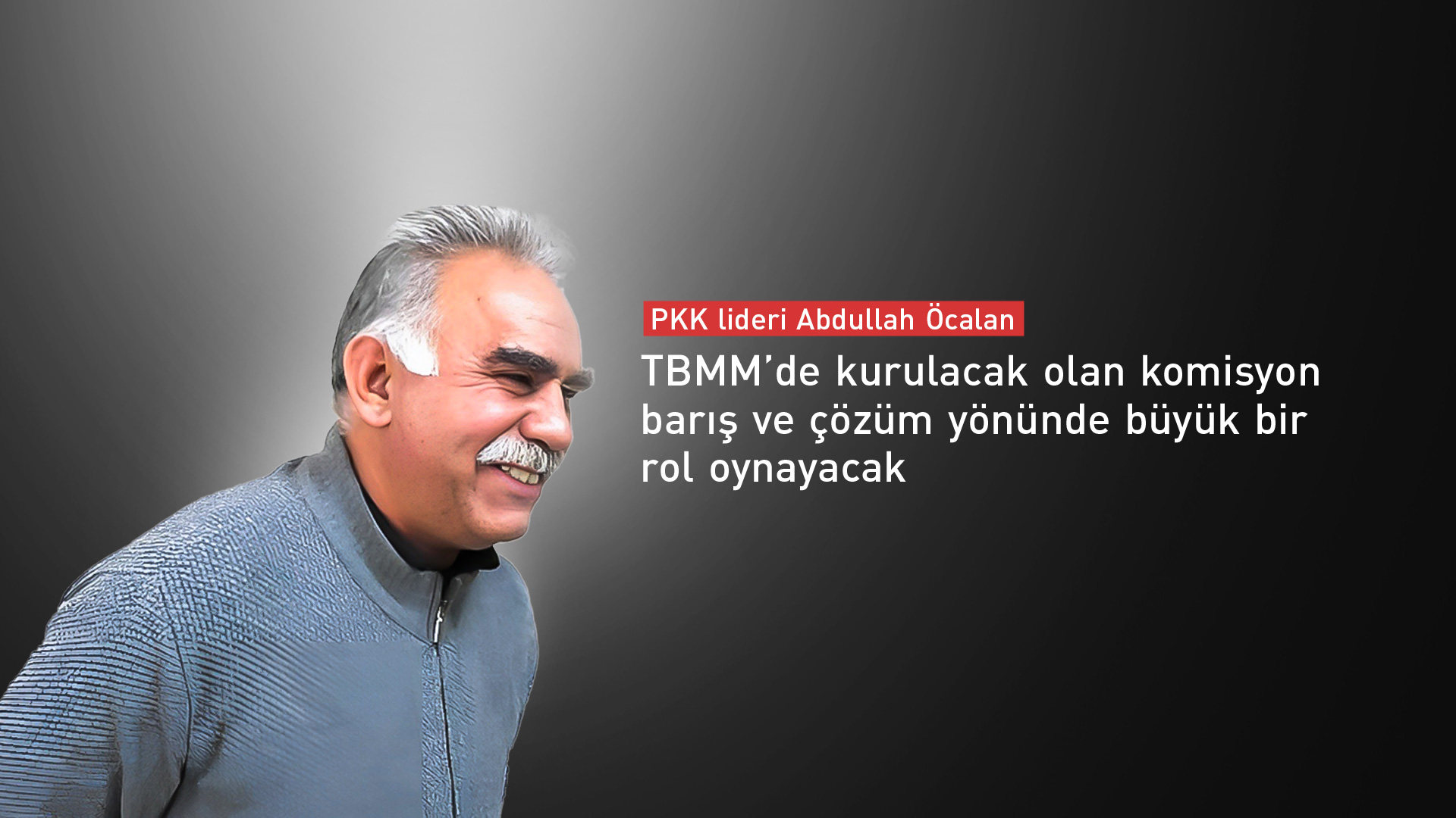 PKK lideri Öcalan: Barış sürecinde yeni bir aşamaya geçiyoruz