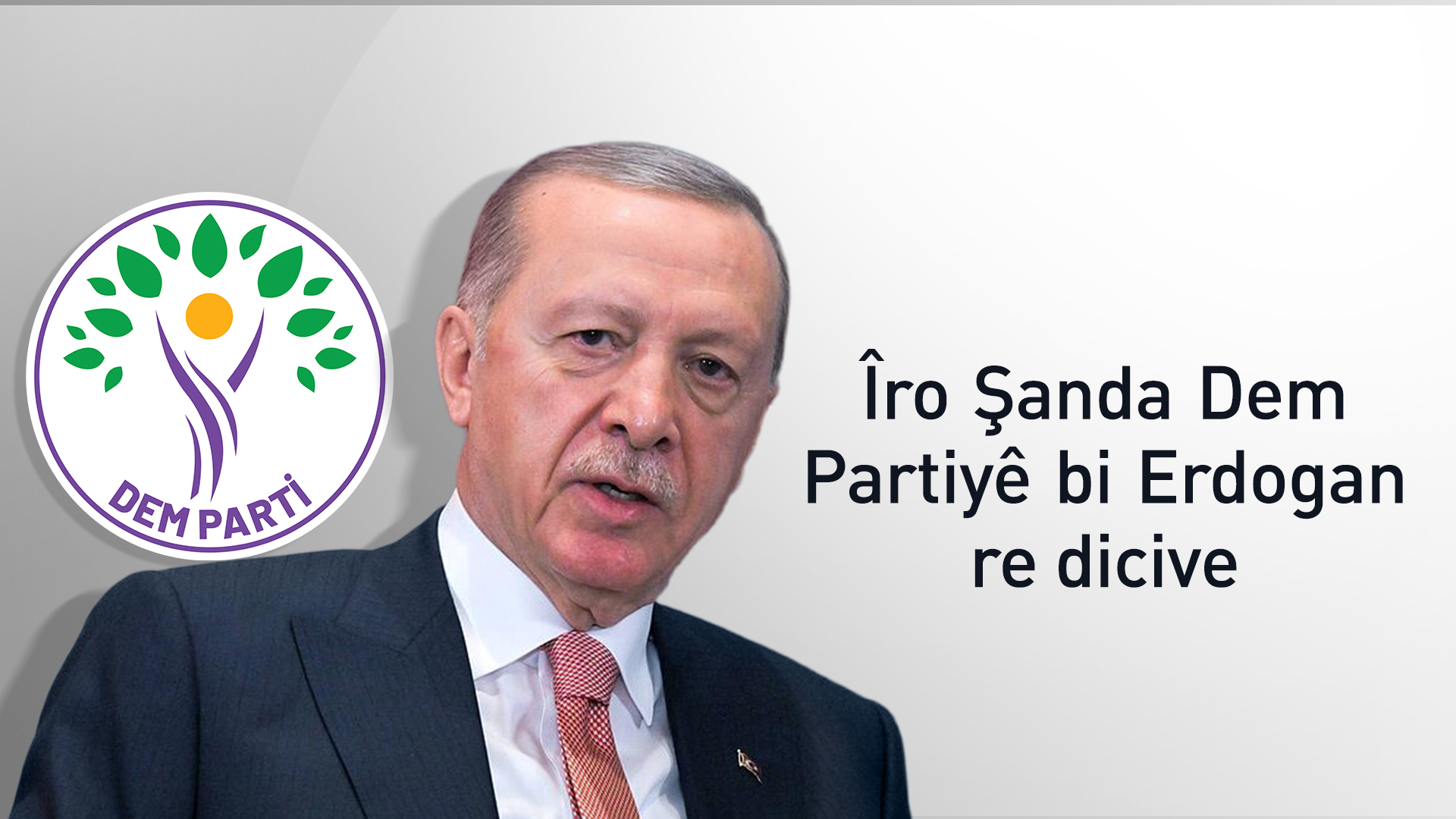 Îro Şanda Dem Partiyê bi Erdogan re dicive