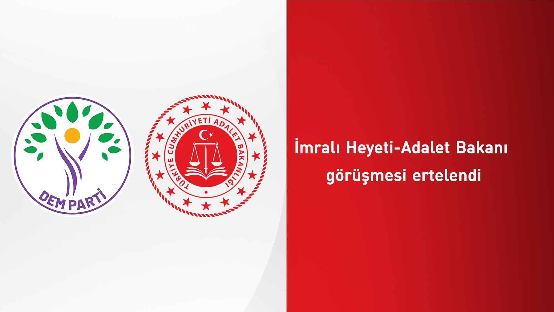 İmralı Heyeti-Adalet Bakanı görüşmesi ertelendi