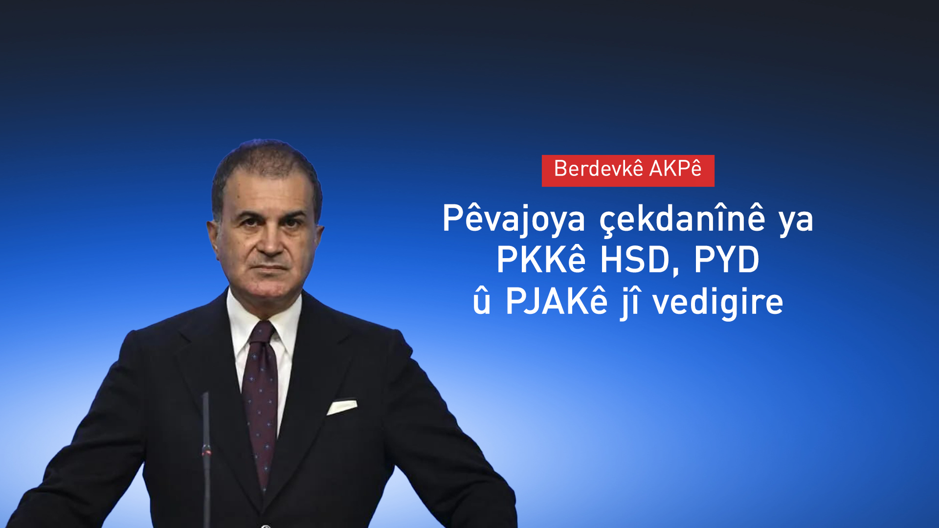 AK Partî: Pêvajoya çekdanînê ya PKKê HSD, PYD û PJAKê jî vedigire