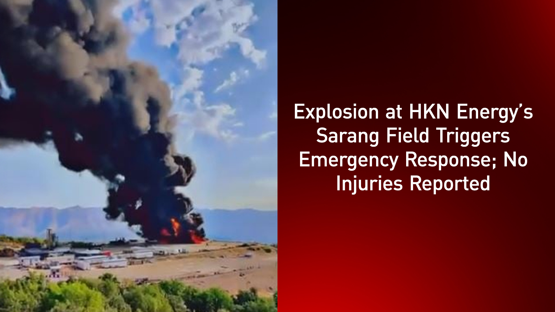 Flames and thick smoke rise from HKN Energy’s production facility in the Sarsang field following an early morning explosion, July 15, 2025. (Photo: Kurdistan24)