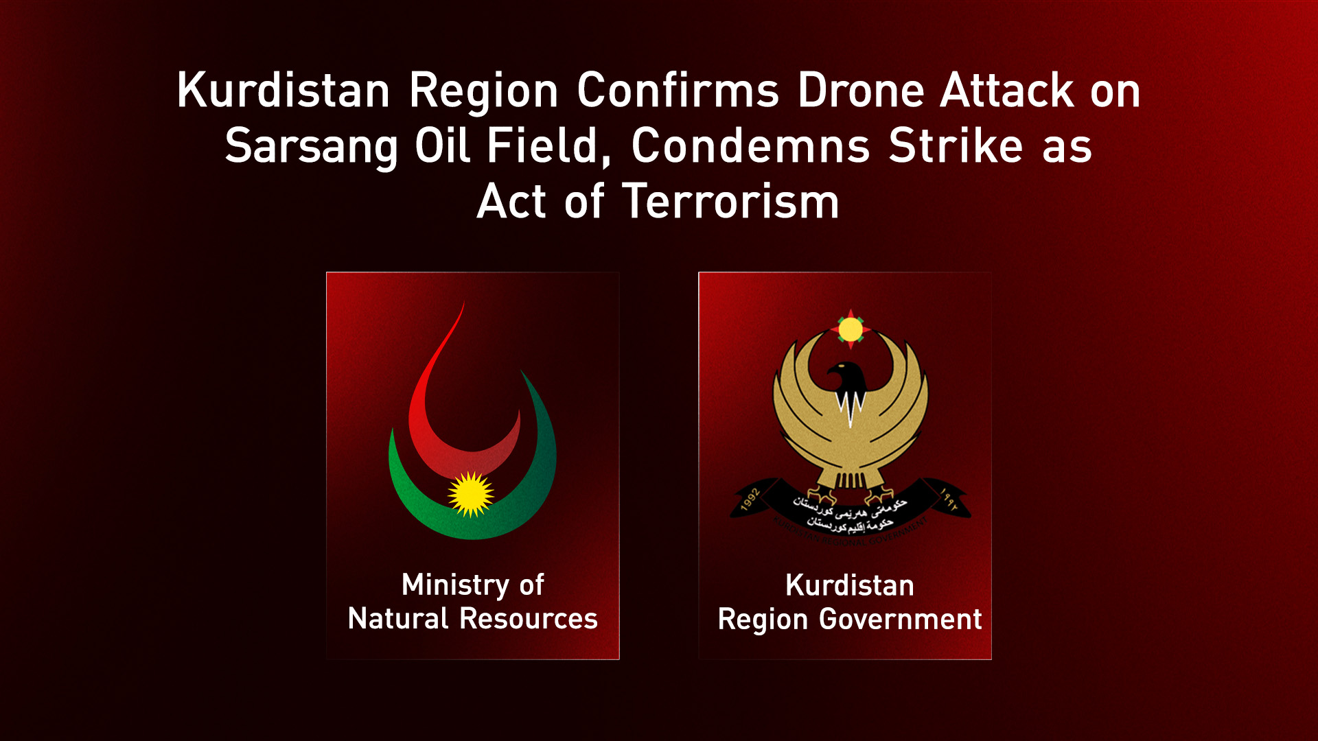Kurdistan Region Confirms Drone Attack on Sarsang Oil Field, Condemns Strike as Act of Terrorism