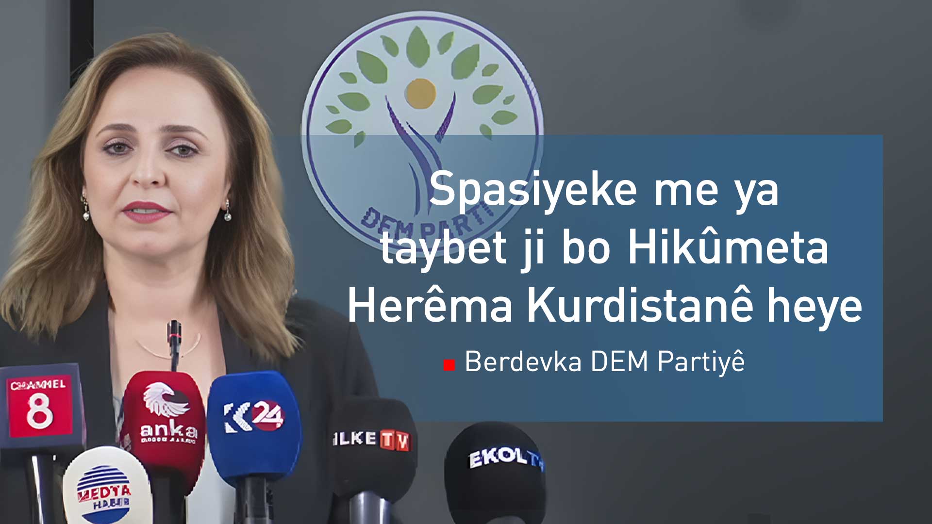 DEM Partî: Em spasiya Helwesta Hikûmeta Herêma Kurdistanê dikin